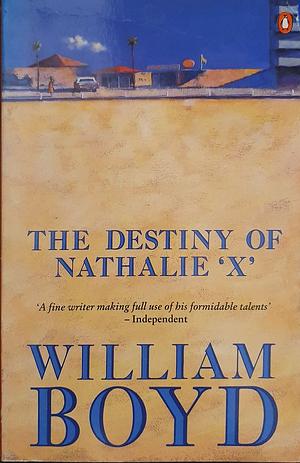 The Destiny of Nathalie X by William Boyd