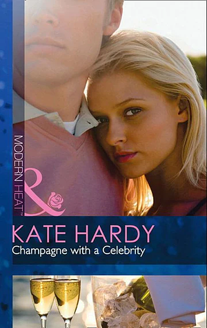 Champagne with a Celebrity by Kate Hardy