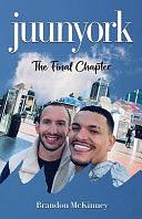 Juunyork: The Final Chapter by Brandon McKinney