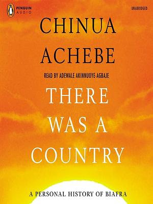 There Was a Country: A Personal History of Biafra by Chinua Achebe