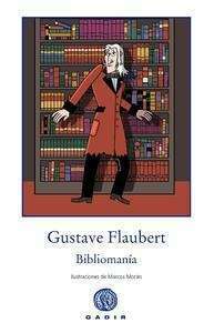 Bibliomanía by Javier Santillán, Gustave Flaubert