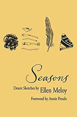 Seasons: Desert Sketches by Annie Proulx, Ellen Meloy