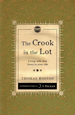 The Crook in the Lot: Living with That Thorn in Your Side by Thomas Boston