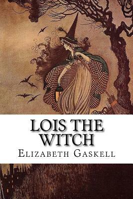 Lois the Witch by Elizabeth Gaskell