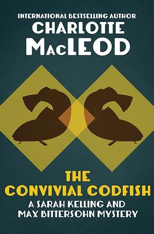The Convivial Codfish by Charlotte MacLeod