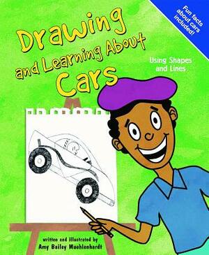 Drawing and Learning about Cars: Using Shapes and Lines by Amy Bailey Muehlenhardt