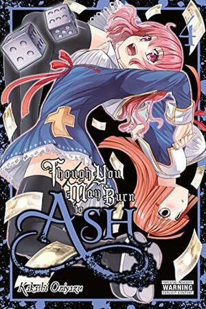 Though You May Burn to Ash, Vol. 4 by Kakashi Oniyazu