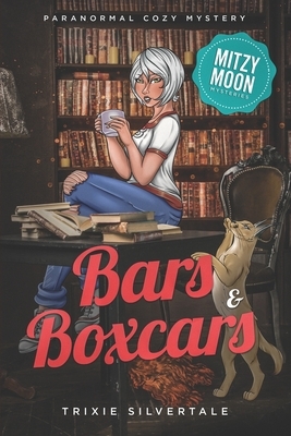 Bars and Boxcars: Paranormal Cozy Mystery by Trixie Silvertale