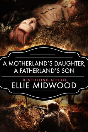 A Motherland's Daughter, A Fatherland's Son by Ellie Midwood