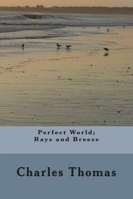 Perfect World: Rays and Breeze by Charles Thomas