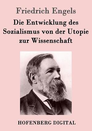 Die Entwicklung des Sozialismus von der Utopie zur Wissenschaft by Friedrich Engels