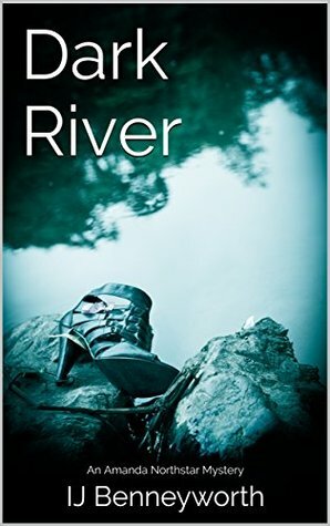 Dark River (The Amanda Northstar Mysteries Book 1) by I.J. Benneyworth, Catherine Sharples