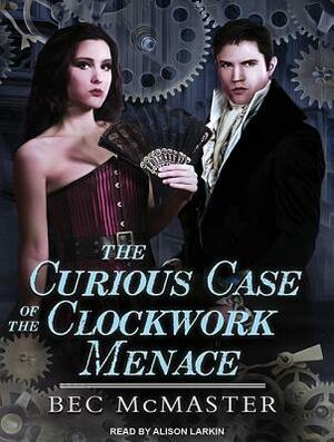The Curious Case of the Clockwork Menace by Bec McMaster