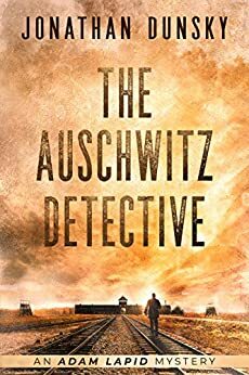 The Auschwitz Detective by Jonathan Dunsky