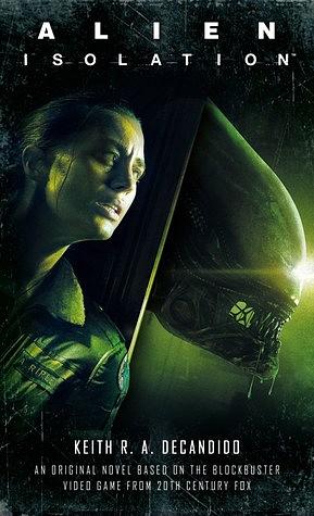 Alien: Isolation by Keith R.A. DeCandido