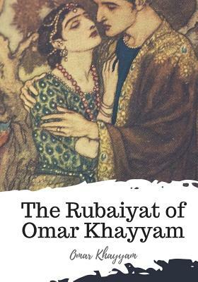 The Rubaiyat of Omar Khayyam by Omar Khayyám