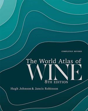 The World Atlas of Wine 8th Edition by Hugh Johnson, Jancis Robinson