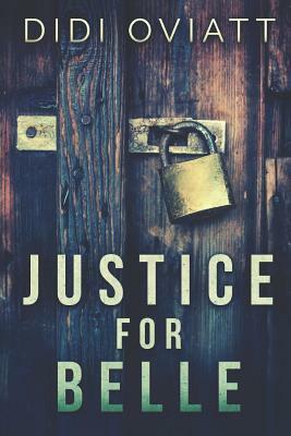 Justice For Belle: Large Print Edition by Didi Oviatt