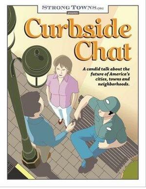 Curbside Chat: A candid talk about the future of America's cities, towns and neighborhoods. by Charles L. Marohn Jr.