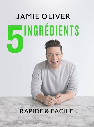 5 ingrédients: Rapide & facile by David Loftus, Jamie Oliver