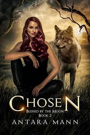 Chosen (Blessed by the Moon Book 2) by Antara Mann