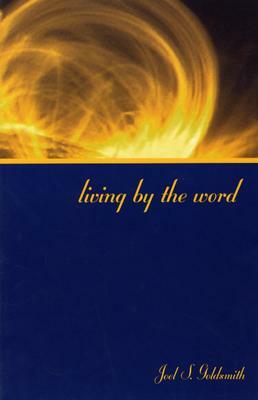 Living by the Word by Joel S. Goldsmith