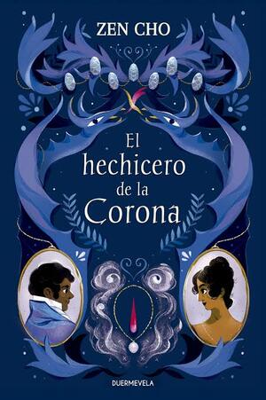 El hechicero de la corona  by Zen Cho