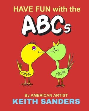 HAVE FUN WITH THE ABCs by Keith Sanders