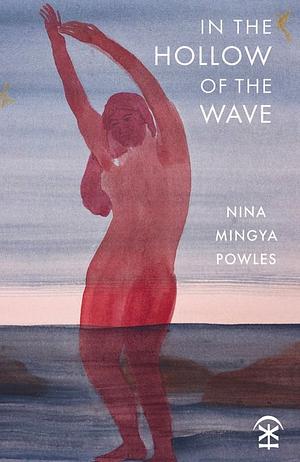 In the Hollow of the Wave by Nina Mingya Powles