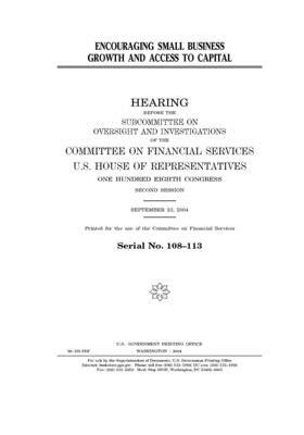 Encouraging small business growth and access to capital by Committee on Financial Services (house), United S. Congress, United States House of Representatives