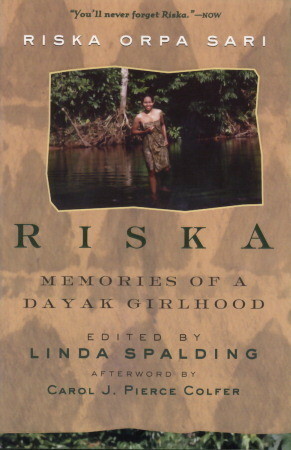 Riska: Memories of a Dayak Girlhood by Linda Spalding, Riska Orpa Sari