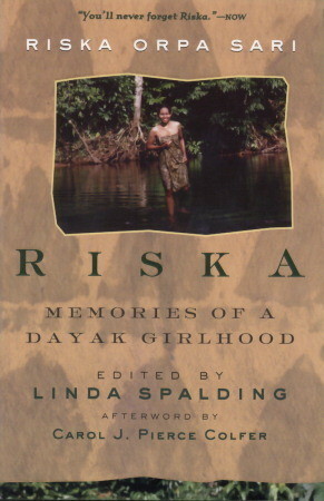 Riska: Memories of a Dayak Girlhood by Riska Orpa Sari, Linda Spalding