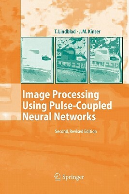 Image Processing Using Pulse-Coupled Neural Networks by Jason M. Kinser, Thomas Lindblad