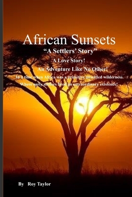 African Sunsets: A Settlers' Story by Roy Taylor