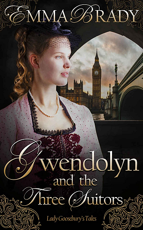 Gwendolyn and the Three Suitors by Emma Brady