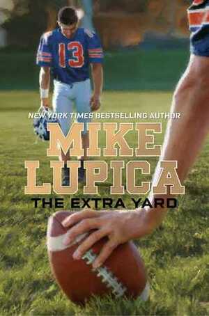 The Extra Yard by Mike Lupica