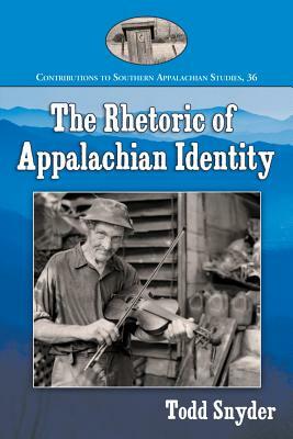 The Rhetoric of Appalachian Identity by Todd Snyder