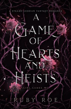A Game of Hearts and Heists by Ruby Roe