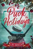 Puck the Holidays: A Vipers Sin Bin Novel by K.D. Miller, K.D. Miller