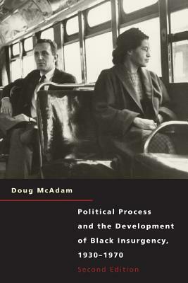 Political Process and the Development of Black Insurgency, 1930-1970 by Doug McAdam