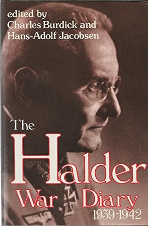The Halder War Diary, 1939-1942 by Charles B. Burdick