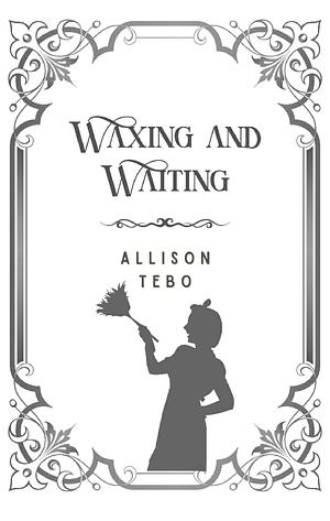 Waxing and Waiting: A Sleeping Beauty Short Story by Allison Tebo