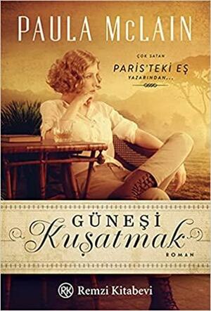 Güneşi Kuşatmak by Paula McLain