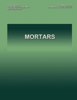 Mortars: Field Manual 23-90 by Department of the Army