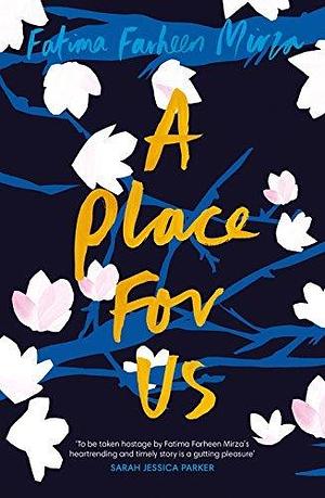 A Place for Us Paperback Jun 14, 2018 Mirza, Fatima Farheen by Fatima Farheen Mirza, Fatima Farheen Mirza