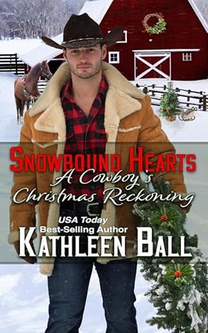 Snowbound Hearts: A Cowboy's Christmas Reckoning by Kathleen Ball