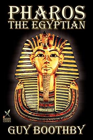 Pharos, the Egyptian by Guy Boothby, Fiction, Fantasy by Guy Newell Boothby