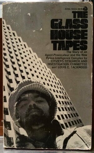 The Glass House Tapes - The Story of an Agent Provocateur and the New Police Intelligence Complex by Louis E. Tackwood, Citizens Research &amp; Investigation Committee