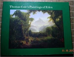 Thomas Cole's Paintings of Eden by Franklin Kelly, Claire M. Barry