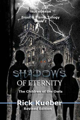 Shadows of Eternity: The Children of the Owls by Rick Kueber